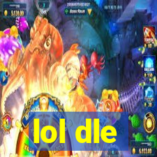 lol dle